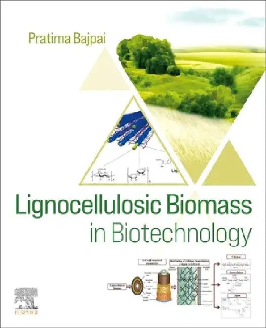 Lignocellulosic Biomass in Biotechnology by Pratima Bajpai