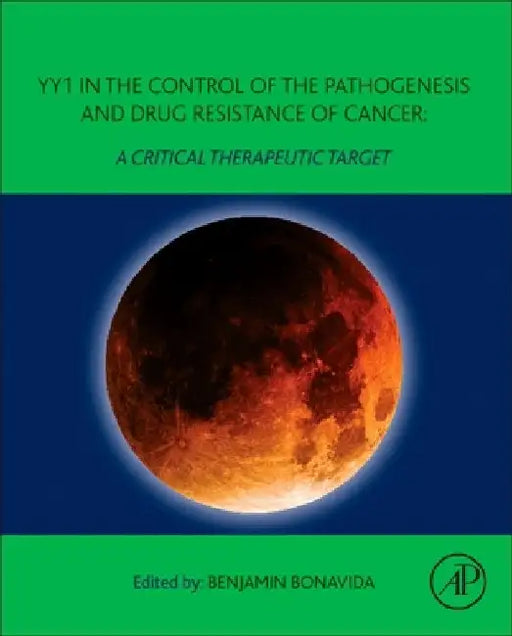 YY1 in the Control of the Pathogenesis and Drug Resistance of Cancer: A Critical Therapeutic Target by Benjamin Bonavida