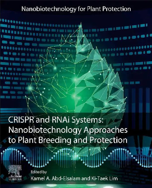 CRISPR and RNAi Systems: Nanobiotechnology Approaches to Plant Breeding and Protection by A Abd-Elsalam , Lim