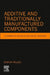 Additive and Traditionally Manufactured Components: A Comparative Analysis of Mechanical Properties by Joshua Pelleg
