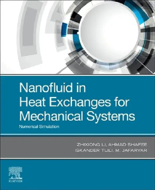 Nanofluid in Heat Exchangers for Mechanical Systems: Numerical Simulation by Zhixiong Li