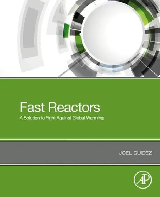 Fast Reactor Nuclear Technology by Joel Guidez