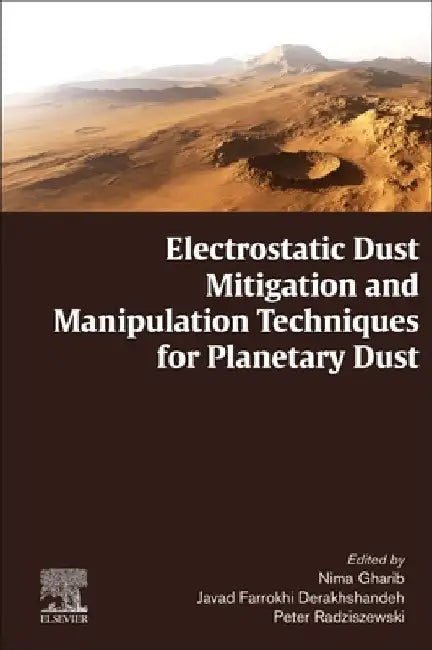 Electrostatic Dust Mitigation and Manipulation Techniques for Planetary Dust by Nima Gharib