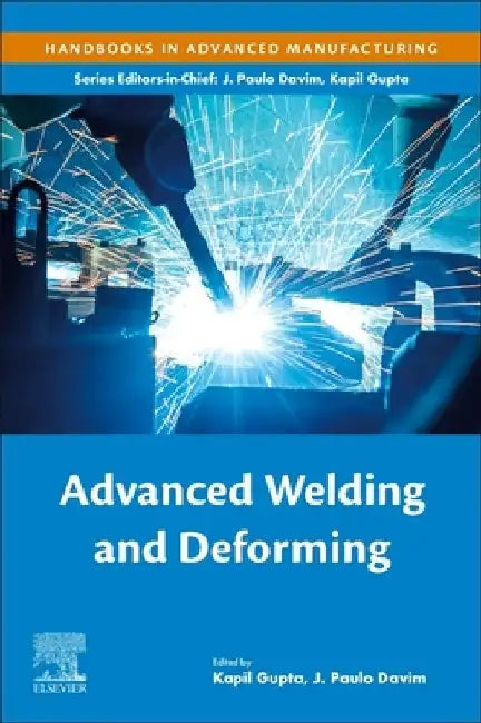 Advanced Welding and Deforming by Kapil Gupta