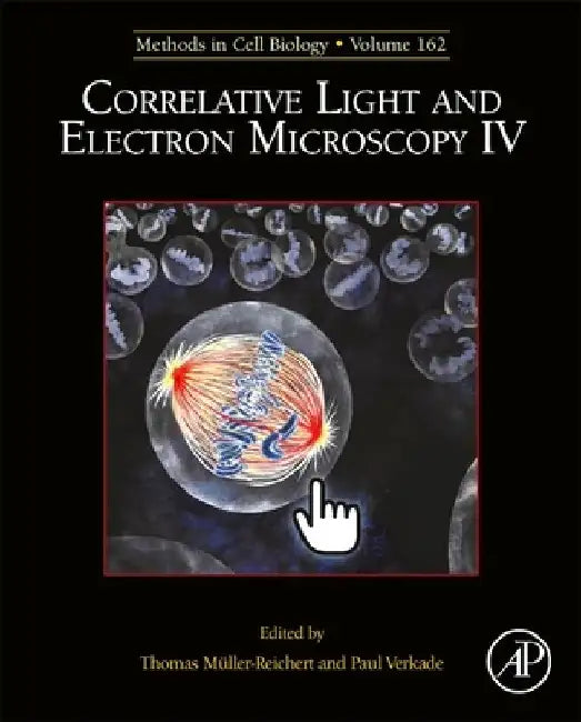 Correlative Light and Electron Microscopy IV by Thomas Muller-Reichert