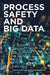 Process Safety and Big Data by Sagit Valeev