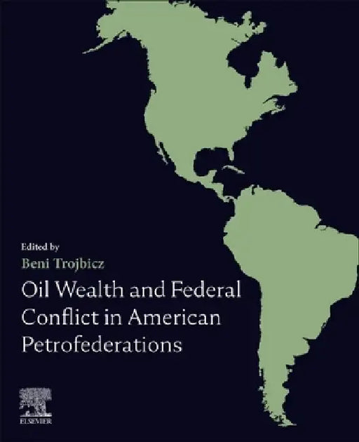 Oil Wealth and Federal Conflict in American Petrofederations by Beni Trojbicz