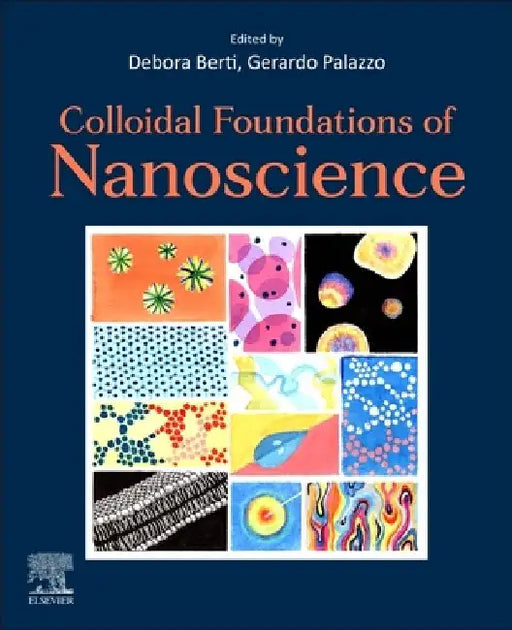 Colloidal Foundations of Nanoscience by Debora Berti