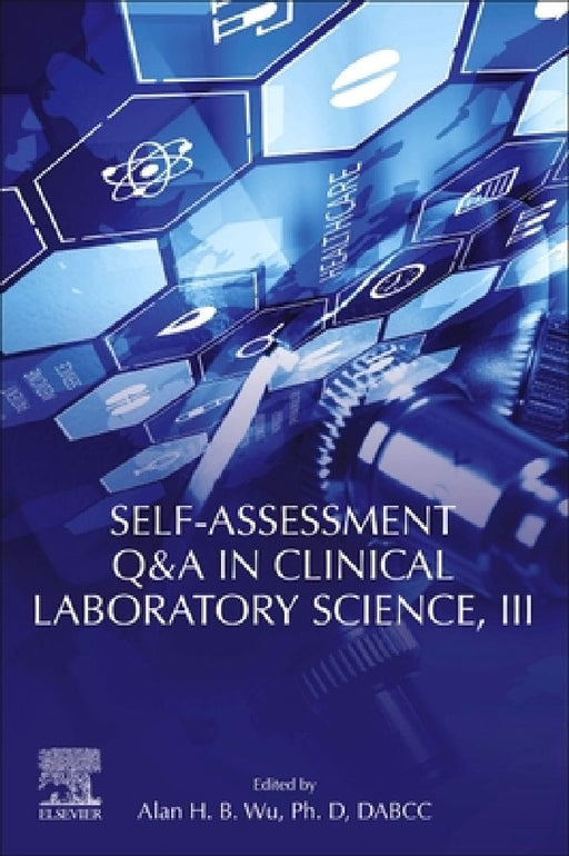 Self-assessment Q&A in Clinical Laboratory Science, III by Alan H. B. Wu