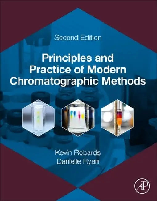Principles and Practice of Modern Chromatographic Methods by Kevin Robards