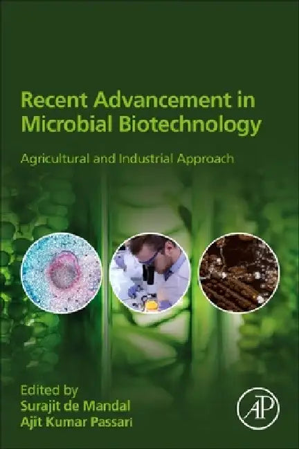 Recent Advancement in Microbial Biotechnology: Agricultural and Industrial Approach by Surajit de Mandal