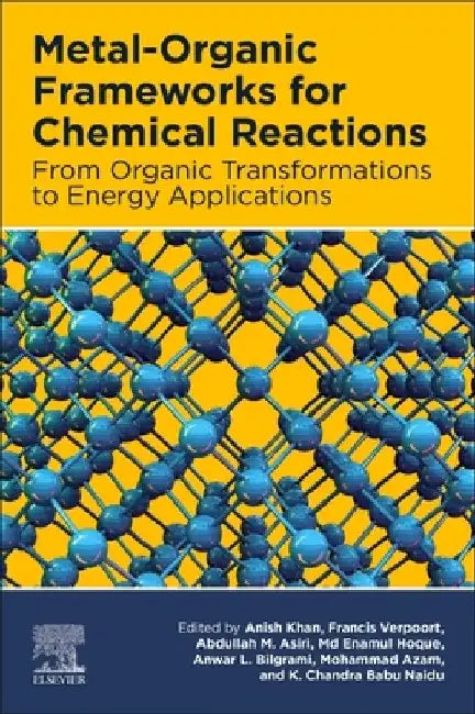 Metal-Organic Frameworks for Chemical Reactions: From Organic Transformations to Energy Applications by Anish Khan