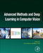 Advanced Methods and Deep Learning in Computer Vision by E. R. Davies