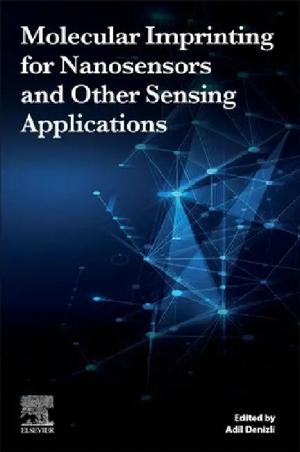 Molecular Imprinting for Nanosensors and Other Sensing Applications by Adil Denizli