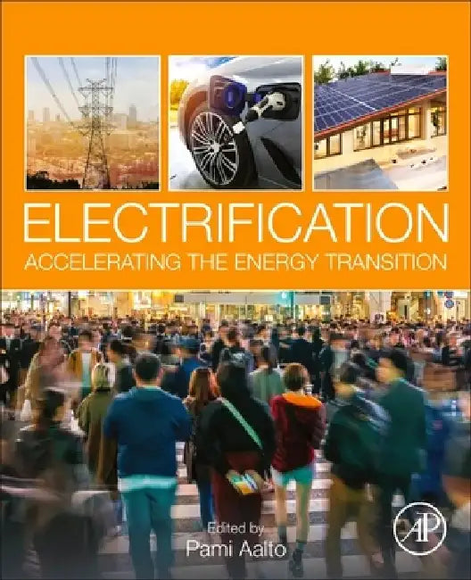Electrification: Accelerating the Energy Transition by Pami Aalto