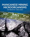 Manganese Mining Microorganisms by Alok Prasad Das