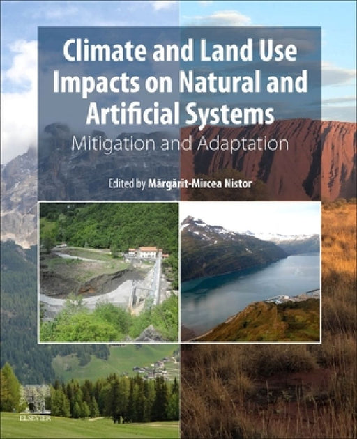 Climate and Land Use Impacts on Natural and Artificial Systems: Mitigation and Adaptation by Margarit Mircea Nistor