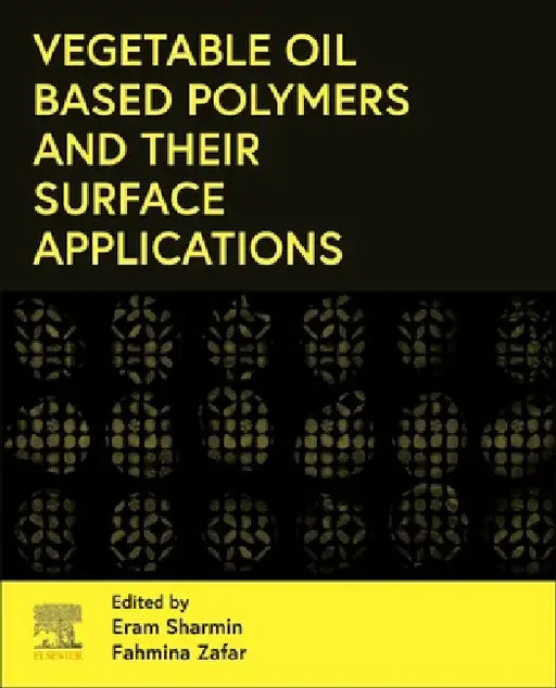 Vegetable Oil-Based Polymers and Their Surface Applications by Eram Sharmin