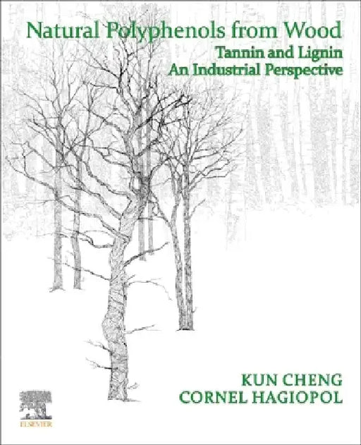 Natural Polyphenols from Wood: Tannin and Lignin – An Industrial Perspective by Kun Cheng