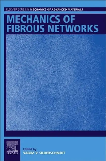Mechanics of Fibrous Networks by Vadim Silberschmidt