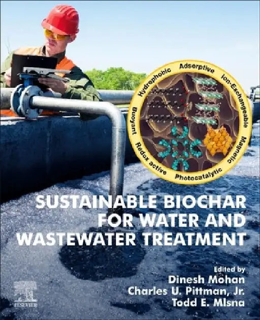 Sustainable Biochar for Water and Wastewater Treatment by Dinesh Mohan