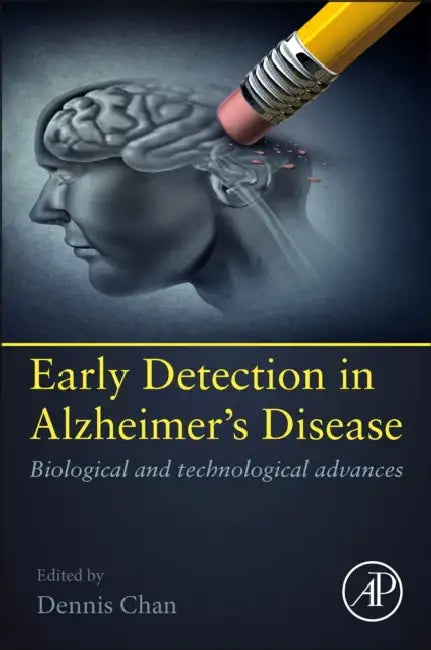 Early Detection of Alzheimer's Disease: Biological and Technological Advances by Dennis Chan