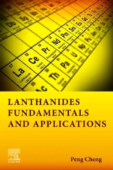 Lanthanides: Fundamentals and Applications by Peng Cheng