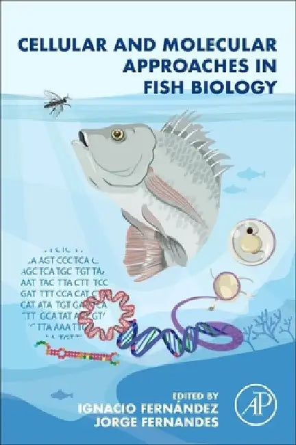Cellular and Molecular Approaches in Fish Biology by Ignacio Fernandez Monzón