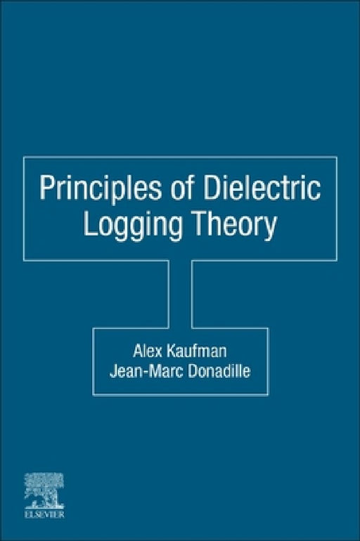 Principles of Dielectric Logging Theory by Alex Kaufman
