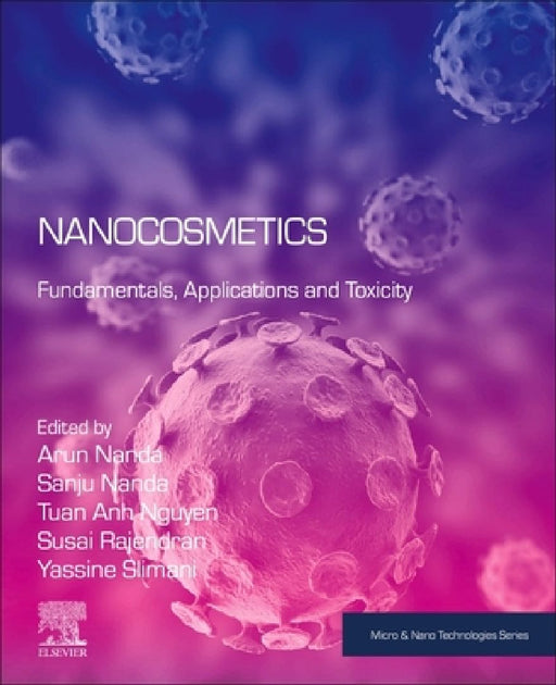 Nanocosmetics: Fundamentals, Applications and Toxicity by Arun Nanda