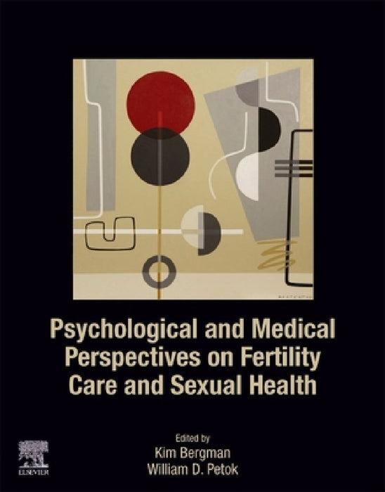 Psychological and Medical Perspectives on Fertility Care and Sexual Health by Kim Bergman