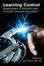Learning Control: Applications in Robotics and Complex Dynamical Systems by Dan Zhang