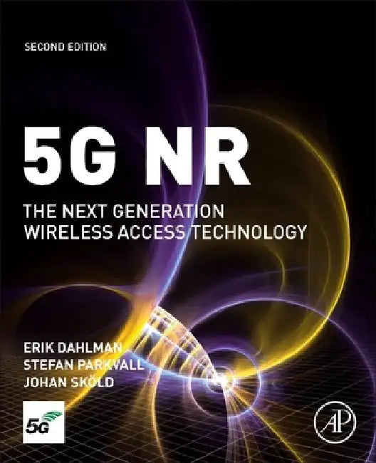 5G NR: The Next Generation Wireless Access Technology by Erik Dahlman