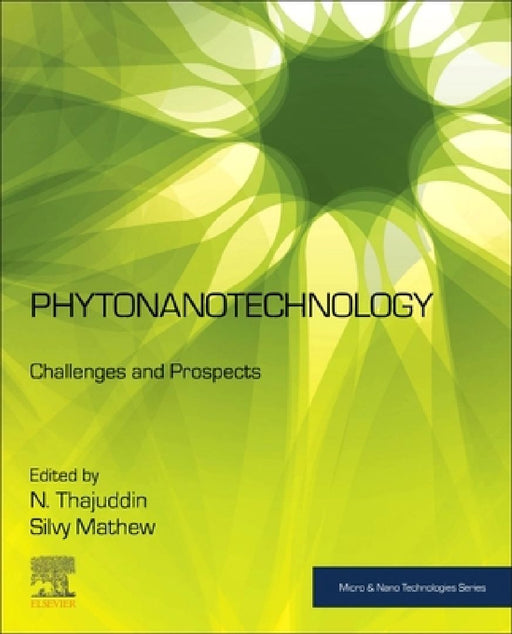 Phytonanotechnology: Challenges and Prospects by N. Thajuddin