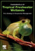 Fundamentals of Tropical Freshwater Wetlands: From Ecology to Conservation Management by Tatenda Dalu