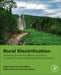 Rural Electrification: Optimizing Economics, Planning and Policy in an Era of Climate Change and Energy Transition by Najib Altawell
