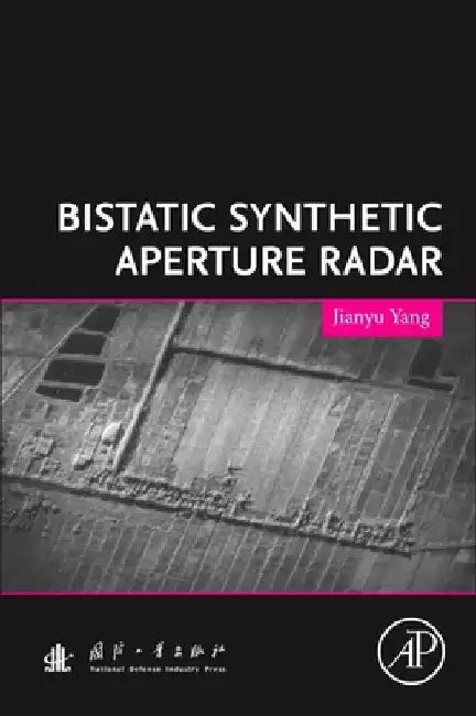 Bistatic Synthetic Aperture Radar by Jianyu Yang