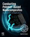 Conducting Polymer-Based Nanocomposites: Fundamentals and Applications by Ayesha Kausar