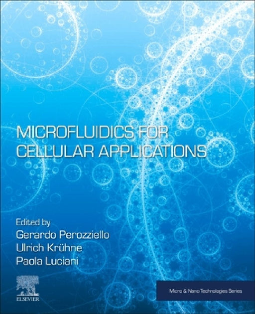 Microfluidics for Cellular Applications by Gerardo Perozziello