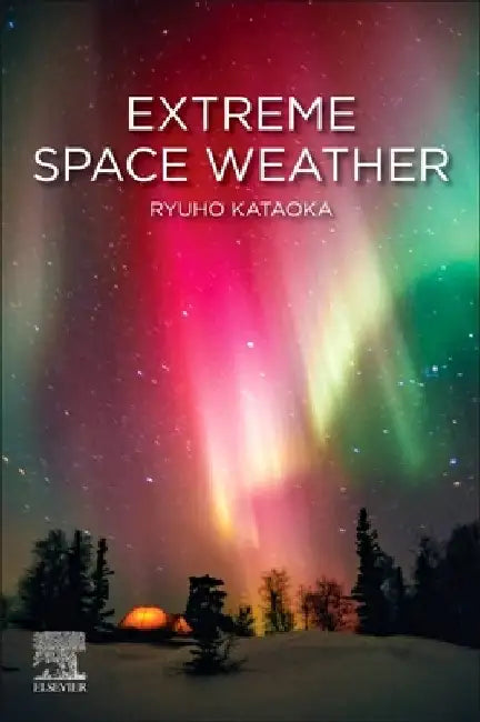 Extreme Space Weather by Ryuho Kataoka
