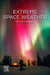 Extreme Space Weather by Ryuho Kataoka