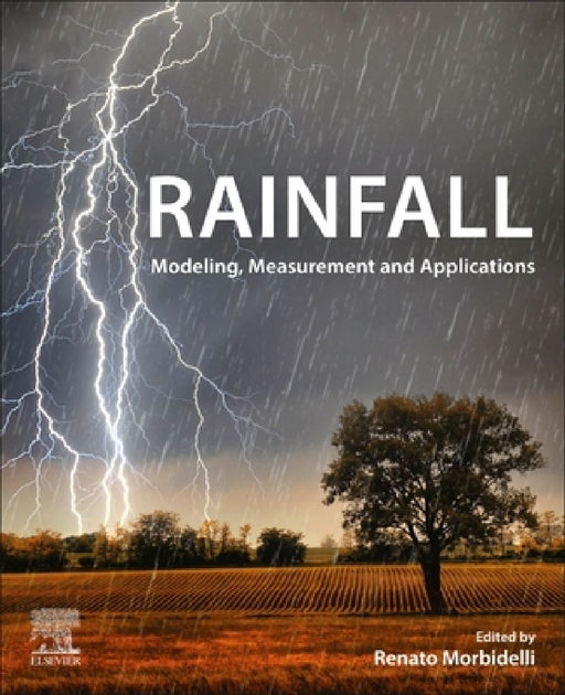Rainfall: Modeling, Measurement and Applications by Renato Morbidelli