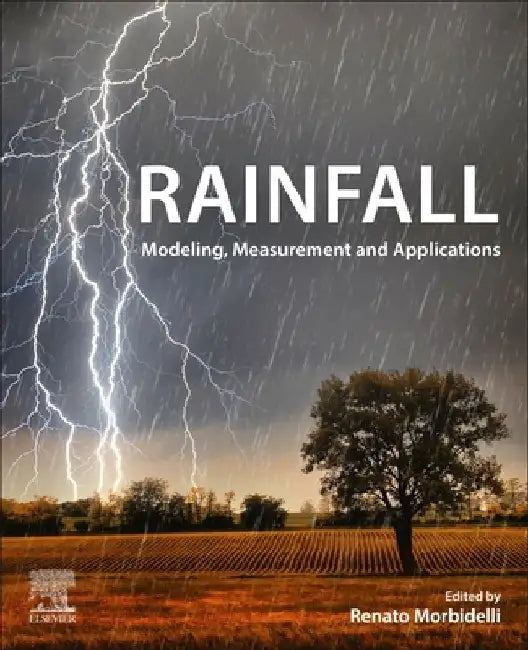 Rainfall: Modeling, Measurement and Applications by Renato Morbidelli