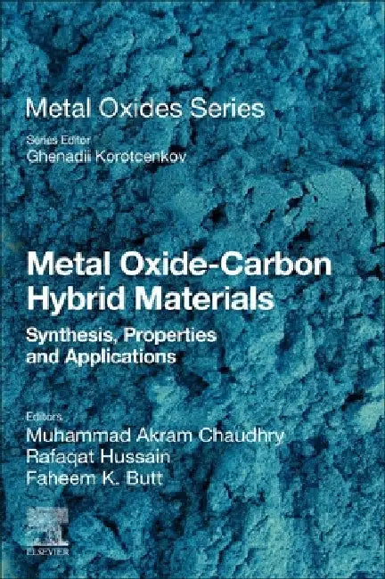 Metal Oxide-Carbon Hybrid Materials: Synthesis, Properties and Applications by Muhammad Akram Chaudhry