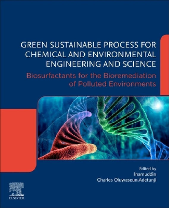 Green Sustainable Process for Chemical and Environmental Engineering and Science: Biosurfactants for the Bioremediation of Polluted Environments by Inamuddin