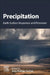 Precipitation: Earth Surface Responses and Processes by Jesus Rodrigo Comino