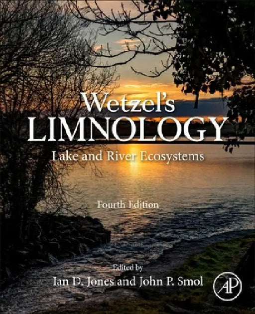 Wetzel's Limnology: Lake and River Ecosystems by John Smol