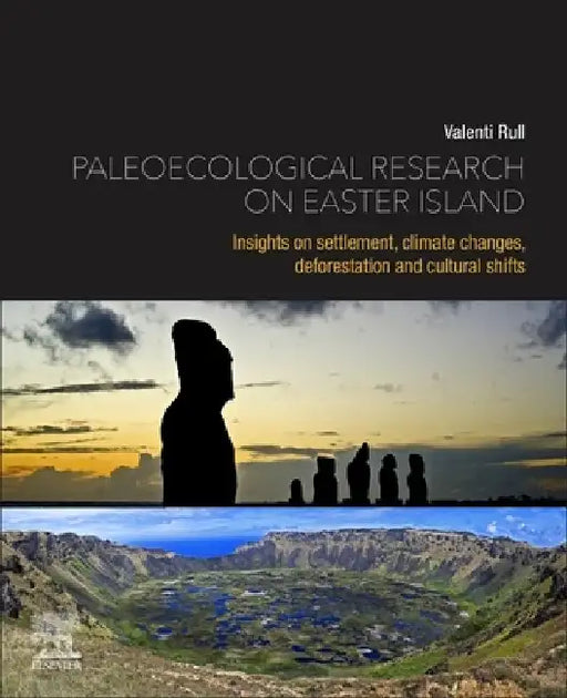 Paleoecological Research on Easter Island: Insights on Settlement, Climate Changes, Deforestation and Cultural Shifts by Valentí Rull