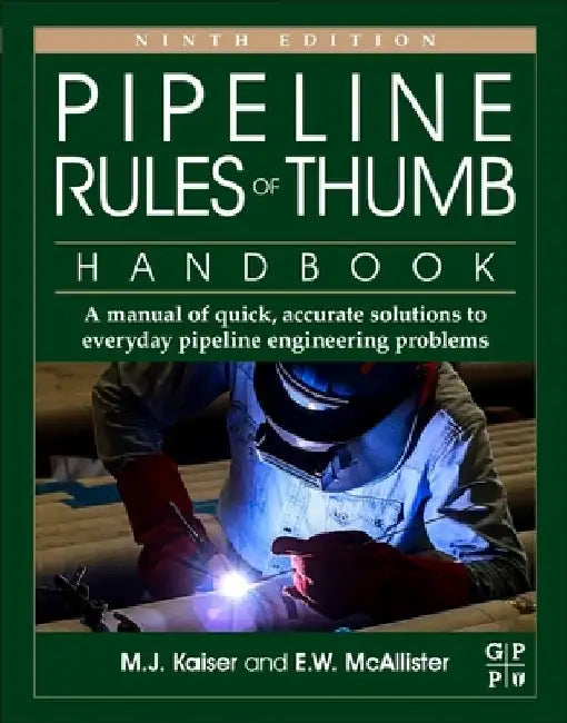 Pipeline Rules of Thumb Handbook: A Manual of Quick, Accurate Solutions to Everyday Pipeline Engineering Problems by E. W. McAllister