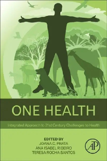 One Health: Integrated Approach to 21st Century Challenges to Health by Joana C. Prata